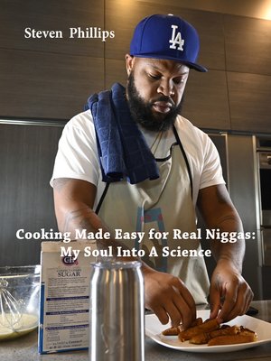 cover image of Cooking Made Easy For Real Niggas: My Soul Into a Science